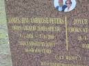 James (Jim) Ambrose PETERS
(born Gilbert James SPICER),
9-1-1910 - 7-9-2000,
Joyce wife of 63 years;
Joyce PETERS (nee COX),
born Wagga Wagga NSW,
28-1-1916 - 25-8-2004;
remembered by Russell & wife Robyn,
Jann & husband Ray,
grandchildren Vikki-Lee & Dean,
Craig & Peta,
great grandchildren Tania, Natasha, Alyssa, Jacob, Teah;
Alberton Cemetery, Gold Coast City
