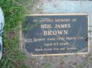 Neil James BROWN,
died 14 March 2003 aged 63 years,
son brother;
Barney View Uniting cemetery, Beaudesert Shire