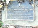 Brian Harold FERGUSON,
died 14-01-2003 aged 45 years,
husband of Mylene,
father of Nigel, Simon & Aaron;
Beerwah Cemetery, City of Caloundra
