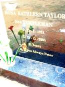 Mona Kathleen TAYLOR (nee TEMPLEMAN),
born 12-3-1924 died 13-12-2005 aged 81 years,
love Peter;
Beerwah Cemetery, City of Caloundra