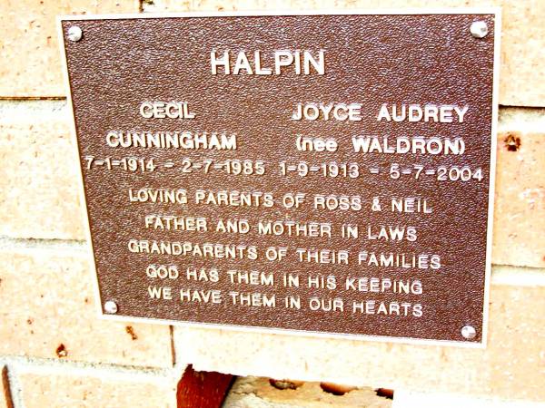 Cecil Cunningham HALPIN,  | 7-1-1914 - 2-7-1985;  | Joyce Audrey HALPIN (nee WALDRON),  | 1-9-1913 - 5-7-2004;  | parents of Ross & Neil,  | father and mother in laws,  | grandparents;  | Beerwah Cemetery, City of Caloundra  | 