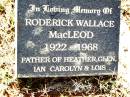 Roderick Wallace MACLEOD,
1922 - 1968,
father of Heather, Glen, Ian, Carolyn & Lois;
Bell cemetery, Wambo Shire
