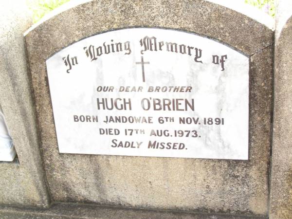Hugh O'BRIEN,  | brother,  | born Jandowae 6 Nov 1891,  | died 17 Aug 1973;  | Bell cemetery, Wambo Shire  | 