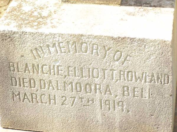 Charles Vylett ROWLAND,  | born Waddon Court Waddon England 22 Aug 1899,  | died St Denes Hospital Toowoomba 7 Jan 1913?;  | Francis Richmond ROWLAND,  | born Wallington Surrey England 21 July 1877,  | killed in action 22 March 1918,  | buried Laclytte Belgium;  | Blanche Elliott ROWLAND,  | died Dalmoora Bell 27 March 1919;  | Charles John ROWLAND,  | born 14-6-1860,  | died 11-2-1926;  | Bell cemetery, Wambo Shire  | 