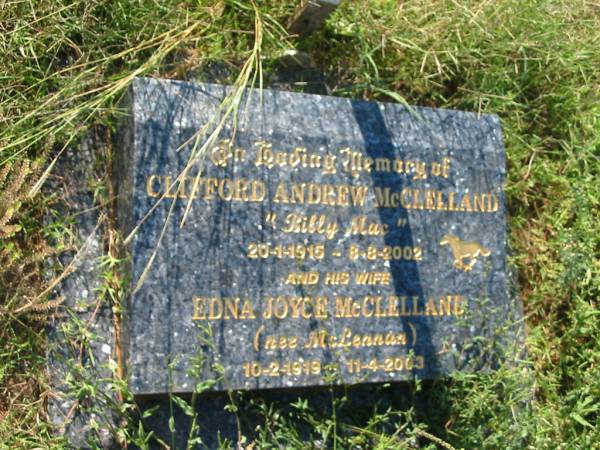 Clifford Andrew (Billy Mac) MCCLELLAND,  | 20-1-1915 - 9-8-2002;  | Edna Joyce MCCLELLAND (nee MCLENNAN),  | wife,  | 10-2-1919 - 11-4-2003;  | Bell cemetery, Wambo Shire  | 