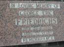 George Eric FRIEDRICHS
20 Jun 1986
aged 77
Bethel Lutheran Cemetery, Logan Reserve (Logan City)