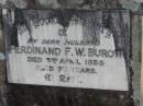 Ferdinand F W BUROW
3 Apr 1939
aged 70
Bethel Lutheran Cemetery, Logan Reserve (Logan City)