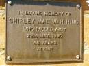 Shirley Mae Wah HING,
died 22 May 1990 aged 66 years;
Bribie Island Memorial Gardens, Caboolture Shire