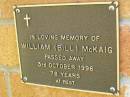 William (Bill) MCKAIG,
died 3 Oct 1996 aged 78 years;
Bribie Island Memorial Gardens, Caboolture Shire