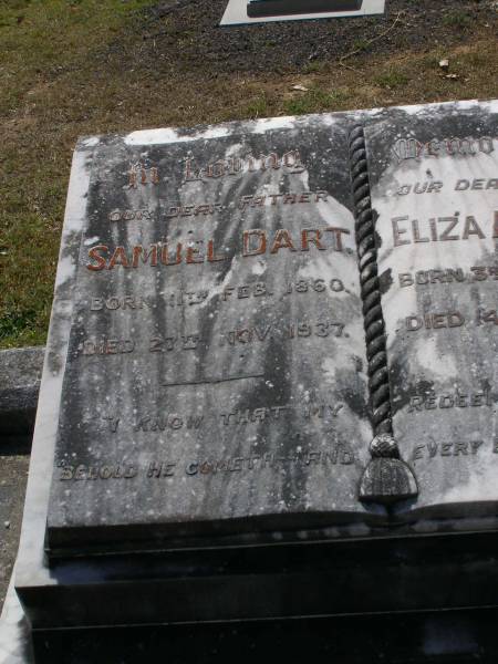 Samuel DART, father,  | born 11 Feb 1860  | died 27 Nov 1937;  | Eliza Ann DART, mother,  | born 3 July 1862  | died 14 Aug 1954;  | James Percival DART,  | third son of Samuel & Eliza,  | born 13 Feb 1890  | died 3 March 1988;  | Brookfield Cemetery, Brisbane  | 