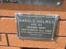 
Harold HOLMES,
husband of Joan, father of Frank,
died 5 Sept 1963 aged 63;
Canungra Cemetery, Beaudesert Shire
