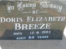 
Doris Elizabeth BREEZE,
died 13-6-1993 aged 84 years;
Canungra Cemetery, Beaudesert Shire
