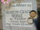 
Marilyn Grace NOBLE (nee KRARUP),
died 22-4-74 aged 25 years;
Canungra Cemetery, Beaudesert Shire
