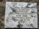 
Michael GLEESON, father grandfather,
born 1910 Tipperary Eira,
died 12-5-78;
Canungra Cemetery, Beaudesert Shire
