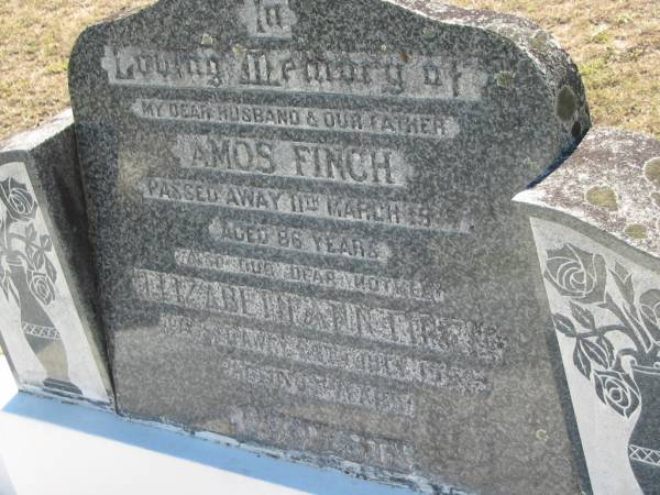 Amos FINCH,  | husband father,  | died 11 March 1947  | aged 86 years;  | Elizabeth Ann FINCH,  | mother,  | died 23 July 1952  | aged 84? years;  | Canungra Cemetery, Beaudesert Shire  | 