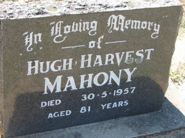 Hugh Harvest MAHONY,  | died 30-5-1957 aged 81 years;  | Canungra Cemetery, Beaudesert Shire  | 