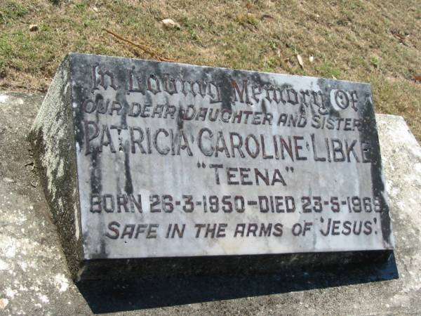 Patricia Caroline LIBKE  Teena ,  | daughter sister,  | born 26-3-1950 died 23-5-1969;  | Canungra Cemetery, Beaudesert Shire  | 