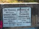 
Sarah Ann MARSHALL, 
7th Mar 1945, aged 73 yrs
Thomas MARSHALL, 
29 Dec 1945, aged 85 yrs

Cedar Creek Cemetery, Ferny Grove, Brisbane

