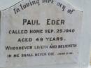 
Paul EDER,
died 25 Sept 1940 aged 49 years;
Coleyville Cemetery, Boonah Shire
