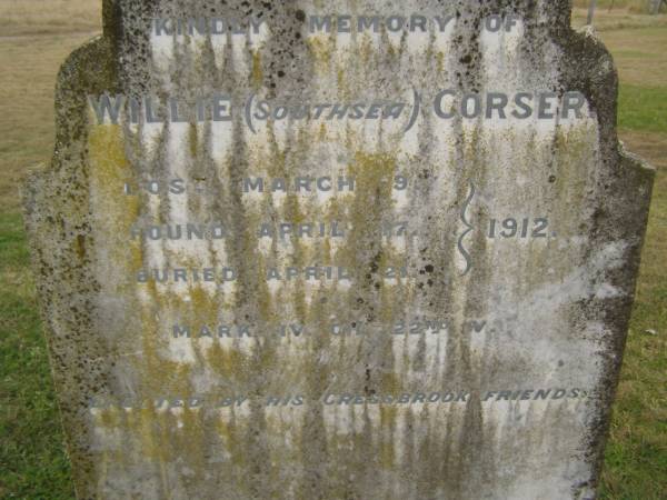 Willie (Southsea) CORSER  | Lost Mar 9 1912  | Found 17 Apr 1912  | Buried 21 Apr 1912  |   | Cressbrook Homestead, Somerset Region  | 