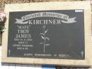 Troy James KIRCHNER,
died 15-8-2002 aged 77 years,
husband dad pa;
Dugandan Trinity Lutheran cemetery, Boonah Shire