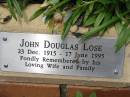 John Douglas LOSE,
23 Dec 1915 - 17 June 1995,
remembered by wife;
St Lukes Anglican Church, Ekibin, Brisbane