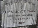 
Alma Joyce TROST,
died 14 July 1938 aged 25 years;
Emu Creek cemetery, Crows Nest Shire
