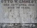 
Otto W. EMMERT, husband father,
died 28 April 1938 aged 58 years;
Emily EMMERT, mother,
died 31 July 1964 aged 83 years;
Emu Creek cemetery, Crows Nest Shire
