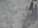 
Thomas PERKINS,
died 1 January 1912 aged 80 years;
Emu Creek cemetery, Crows Nest Shire
