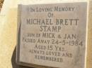 
Michael Brett STAMP
son of Mick and Jan
d: 24 May 1984 aged 15

Exmouth Cemetery, WA


