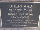 Bernard James SHEPHARD,
12-12-1908 - 10-12-1996;
Minnie Christina (nee LIEKEFETT),
18-6-1918 - 4-11-2000;
parents of Shirley, Bernice (dec), Melba,
Malcolm, Clover & Clive,
grandparents great-grandparents;
Gheerulla cemetery, Maroochy Shire