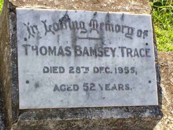 Thomas Bamsey TRACE,  | died 28 Dec 1955 aged 52 years;  | Gleneagle Catholic cemetery, Beaudesert Shire  | 