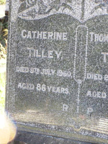 Catherine TILLEY,  | died 9 July 1960 aged 86 years;  | Thomas William TILLEY,  | died 26 Jan 1980 aged 93 years;  | Gleneagle Catholic cemetery, Beaudesert Shire  | 