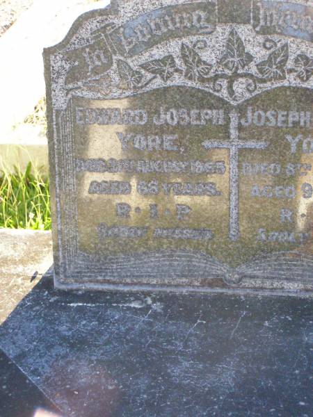 Edward Joseph YORE,  | died 31 Aug 1965 aged 66 years;  | Josephine Maria YORE,  | died 8 Nov 1994 aged 96 years;  | Gleneagle Catholic cemetery, Beaudesert Shire  | 