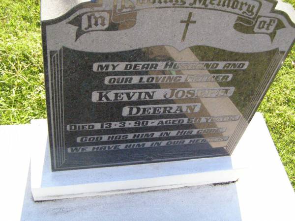 Kevin Joseph DEERAN, husband father,  | died 13-3-90 aged 50 years;  | Gleneagle Catholic cemetery, Beaudesert Shire  | 