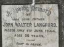 John Walter LANGFORD,
father,
died 6 June 1944 aged 56 years;
Goomeri cemetery, Kilkivan Shire
