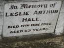 Leslie Arthur HALL,
died 17 Nov 1955 aged 63 years;
Goomeri cemetery, Kilkivan Shire
