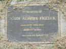 John Albert FREECK,
died 10 July 1997 aged 87 years;
Goomeri cemetery, Kilkivan Shire