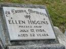 Ellen HIGGINS,
mother,
died 17 July 1958 aged 82 years;
Goomeri cemetery, Kilkivan Shire
