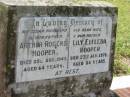 Arthur Rogers HOOPER,
husband father,
died 25 Aug 1945 aged 64 years;
Lily Elfleda HOOPER,
wife mother,
died 23 Jan 1978 aged 84 years;
Goomeri cemetery, Kilkivan Shire