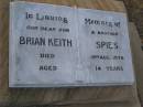 Brian Keith SPIES,
son brother,
died 19 Aug 1976 aged 14 years;
Greenwood St Pauls Lutheran cemetery, Rosalie Shire