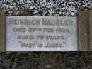 Heinrich HAUSLER,
died 27 Feb 1929 aged 78 years;
Greenwood St Pauls Lutheran cemetery, Rosalie Shire