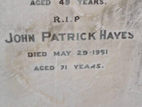 Ellen HAYES  | d 3 Jul 1917, aged 75  | Patrick HAYES  | d: 2 Jan 1933, aged 95  | Ellen C HAYES  | d: 18 Dec 1928, aged 49  | John Patrick HAYES  | d: 29 May 1951, aged 71  | (uncle) Henry Joseph HAYES  | d: 23 Aug 1942, aged 68  | Harrisville Cemetery - Scenic Rim Regional Council  |   | 