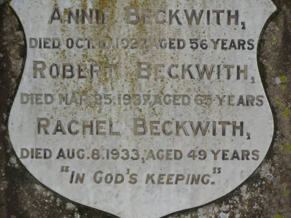 Annie BECKWITH  | d: 10 Oct 1927, aged 56  | Robert BECKWITH  | d: 25 Mar 1937, aged 65  | Rachel BECKWITH  | d: 8 Aug 1933, aged 49  | Harrisville Cemetery - Scenic Rim Regional Council  | 