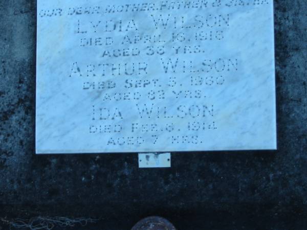 Lydia WILSON  | d: 16 Apr 1916, aged 36  | Arthur WILSON  | d: 5 Sep 1960, aged 82  | Ida WILSON  | d: 6 Feb 1914, aged 7  |   | Harrisville Cemetery - Scenic Rim Regional Council  | 