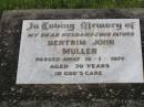 
Bertrim John MULLER
d: 18 Jan 1976, aged 70

Harrisville Cemetery - Scenic Rim Regional Council
