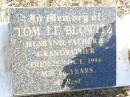 
Tom LE BLOWITZ,
husband father grandfather,
died 25 Oct 1994 aged 66 years;
Helidon Catholic cemetery, Gatton Shire
