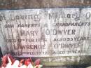 
parents grandparents;
Mary ODWYER,
died 11 Feb 1956 aged 53 years;
Lawrence ODWYER,
died 3 Feb 1972 aged 71 years;
Helidon Catholic cemetery, Gatton Shire
