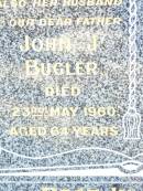 
John J. BUGLER, husband father,
died 23 May 1960 aged 64 years;
Ellen E.M. BUGLER, wife mother,
died 25 Sept 1955 aged 57 years;
Helidon Catholic cemetery, Gatton Shire
