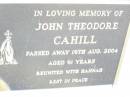 
John Theodore CAHILL,
died 19 Aug 2004 aged 91 years,
reunited with Hannah;
Helidon Catholic cemetery, Gatton Shire
